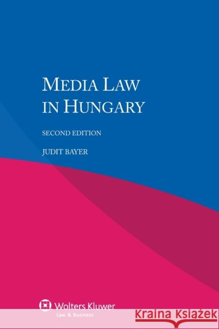 Media Law in Hungary Judit Bayer 9789041161154 Kluwer Law International