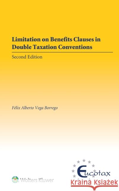 Limitation on Benefits Clauses in Double Taxation Conventions Felix Alberto Borrego 9789041161352 Wolters Kluwer Law & Business