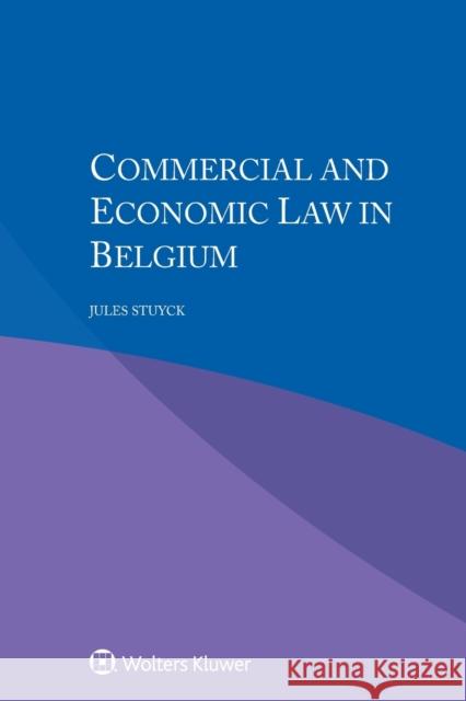 Commercial and Economic Law in Belgium Jules Stuyck Chantal Goemans Veerle Colaert 9789041161536 Kluwer Law International