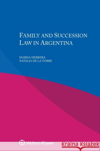 Family and Succession Law in Argentina Marisa Herrera Natalia De La Torre 9789041161666 Kluwer Law International