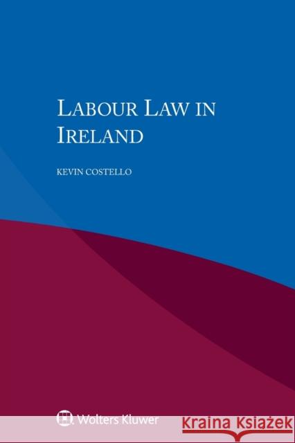 Labour Law in Ireland Kevin Costello 9789041161697 Kluwer Law International