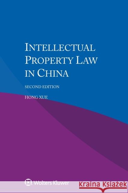 Intellectual Property Law in China Hong Xue 9789041162472 Kluwer Law International