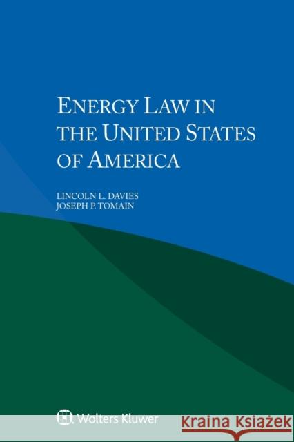 Energy Law in the United States of America Davies, Lincoln L. 9789041166432 Wolters Kluwer Law & Business