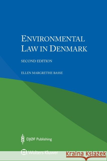 Environmental Law in Denmark Ellen Margrethe Basse Ellen Margrethe Basse 9789041166449