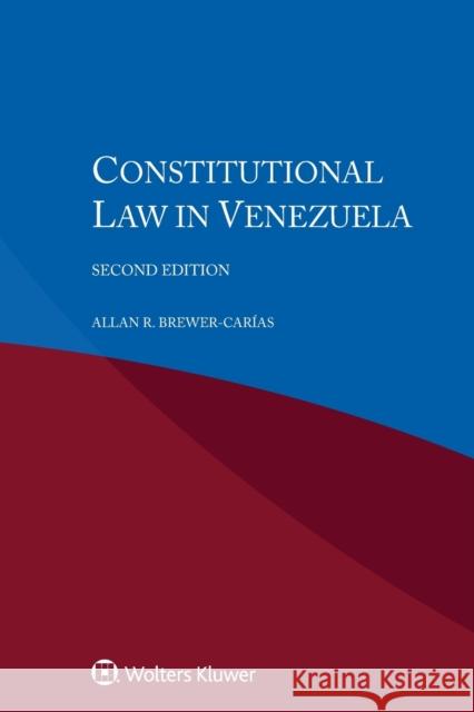 Constitutional Law in Venezuela Allan-Randolph Brewe 9789041166739 Kluwer Law International