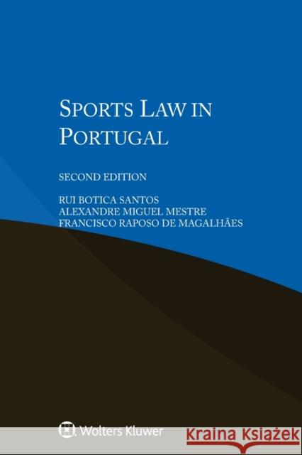 Sports Law in Portugal Rui Botic Alexandre Miguel Mestre Rui Botica Santos 9789041166777