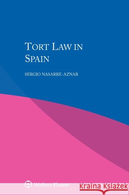 Tort Law in Spain Sergio Nasarre-Aznar 9789041166791