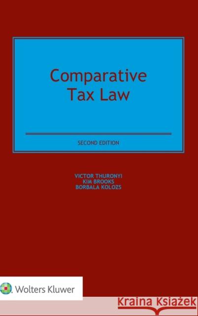 Comparative Tax Law Victor Thuronyi Kim Brooks Borbala Kolozs 9789041167194 Kluwer Law International