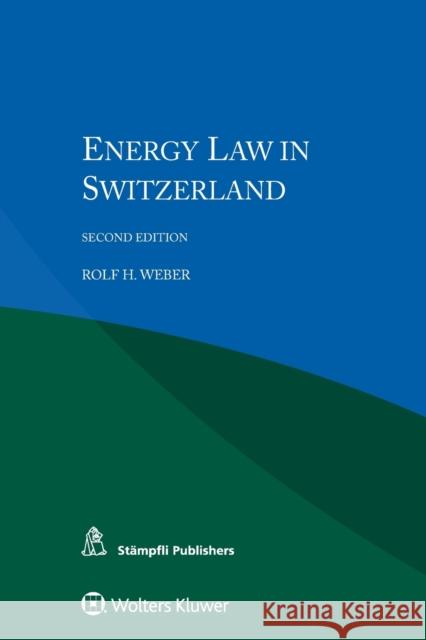 Energy Law in Switzerland Rolf H. Weber 9789041167538