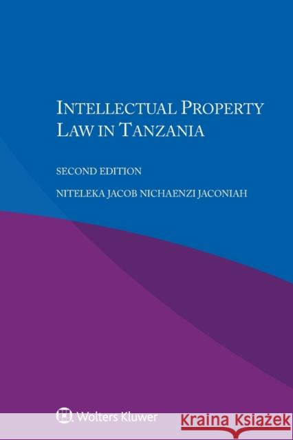 Intellectual Property Law in Tanzania Niteleka Jacob Nichaenz 9789041167576 Kluwer Law International