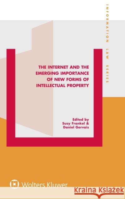 The Internet and the Emerging Importance of New Forms of Intellectual Property Susy Frankel Daniel Gervais 9789041167897 Kluwer Law International