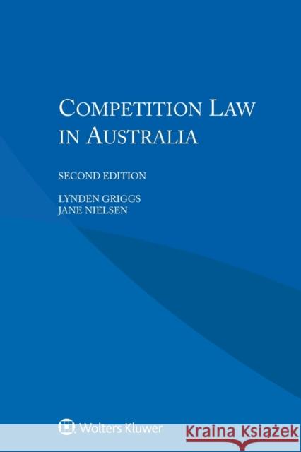 Competition Law in Australia Griggs, Lynden 9789041168474 Kluwer Law International