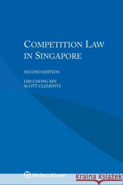 Competition Law in Singapore Kin, Lim Chong 9789041168481 Kluwer Law International