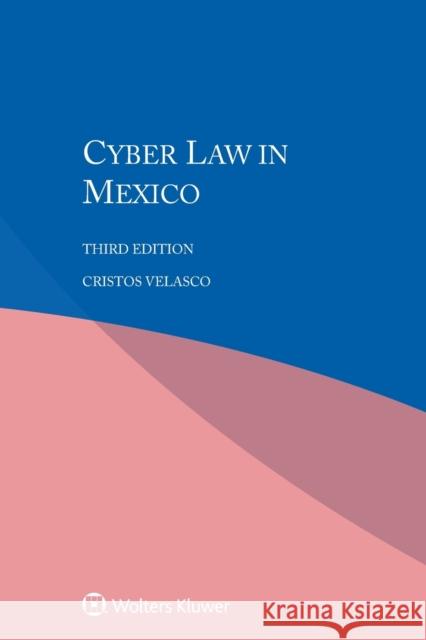 Cyber Law in Mexico Cristos Velasco   9789041168559 Kluwer Law International