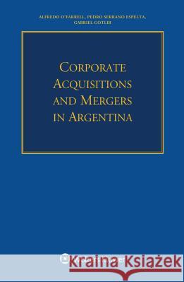 Corporate Acquisitions and Mergers in Argentina Pedro Serran Gabriel Gotlib 9789041168641 Kluwer Law International