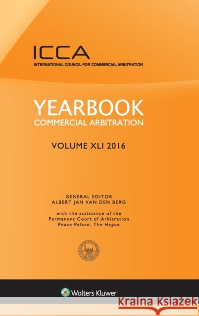 Yearbook Commercial Arbitration, Volume XLI 2016 Albert Jan Berg 9789041169181