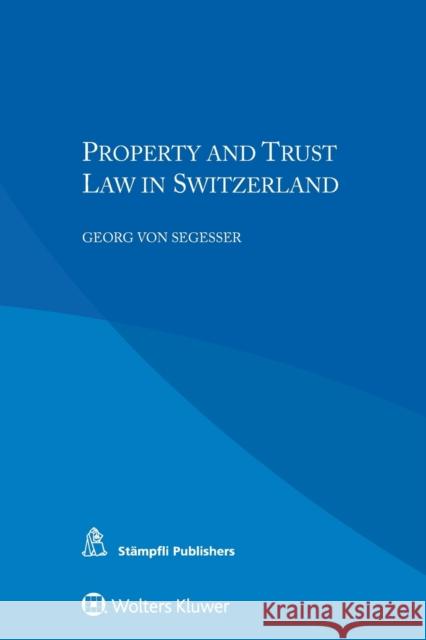 Property and Trust Law in Switzerland Segesser 9789041169303 Kluwer Law International