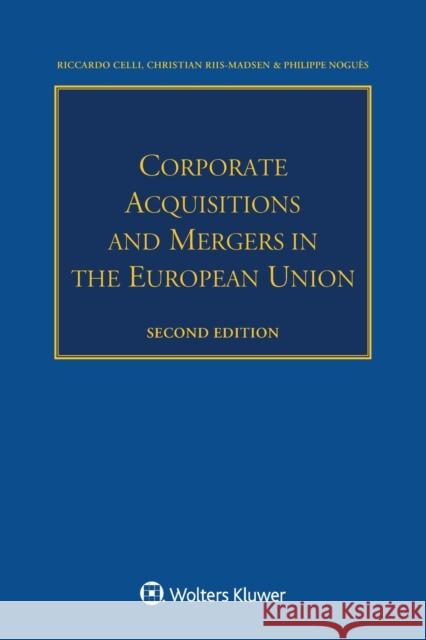 Corporate Acquisitions and Mergers in the European Union Celli                                    Riis-Madsen                              Nogues 9789041169358 Kluwer Law International