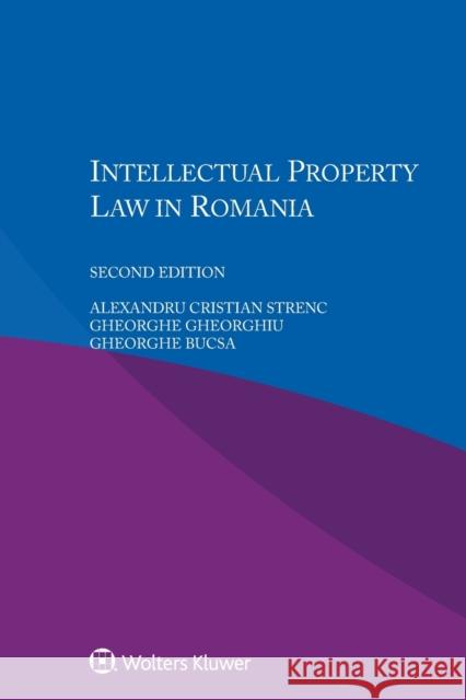 Intellectual Property Law in Romania A. C. Strenc G. Gheorghiu G. Bucsa 9789041169464 Kluwer Law International