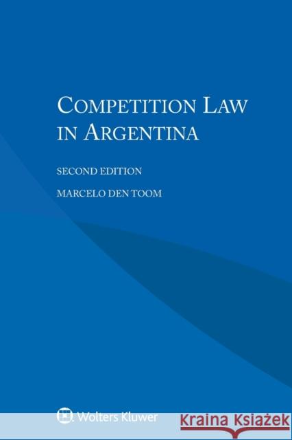 Competition Law in Argentina Marcelo De 9789041182579 Kluwer Law International