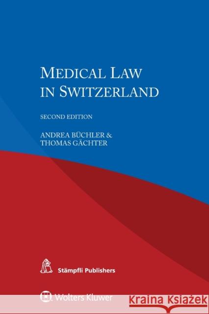 Medical Law in Switzerland Andrea Buchler Thomas Gachter 9789041182654