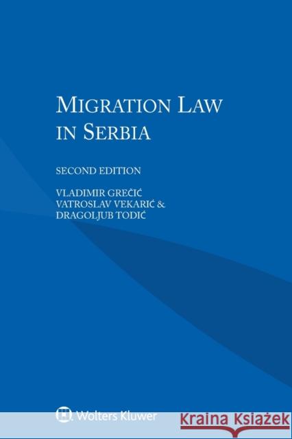 Migration Law in Serbia Vladimir Grecic Vatroslav Vekaric Dragoljub Todic 9789041182678 Kluwer Law International