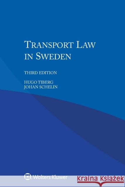 Transport Law in Sweden Hugo Tiberg Johan Schelin 9789041182722 Kluwer Law International