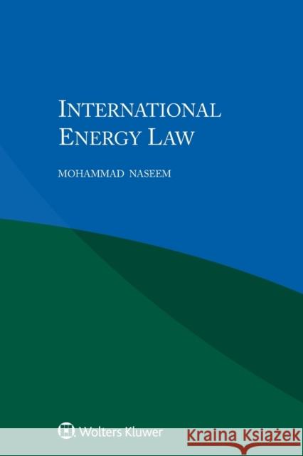 International Energy Law Mohammad Naseem 9789041185501