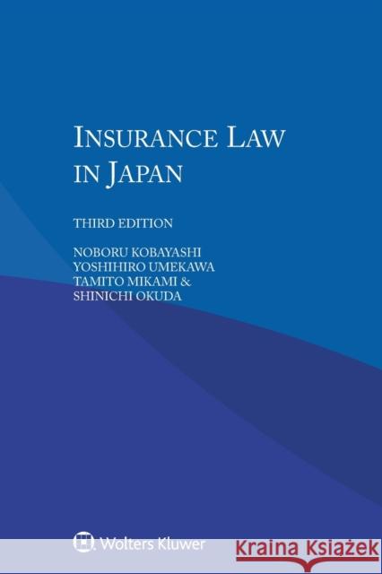 Insurance Law in Japan Noboru Kobayashi Kevin J. Donovan Tamito Mikami 9789041185518