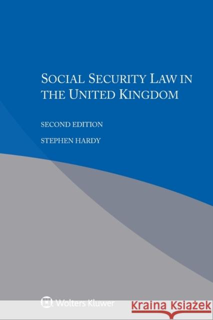 Social Security Law in the United Kingdom Stephen Hardy 9789041185549 Kluwer Law International