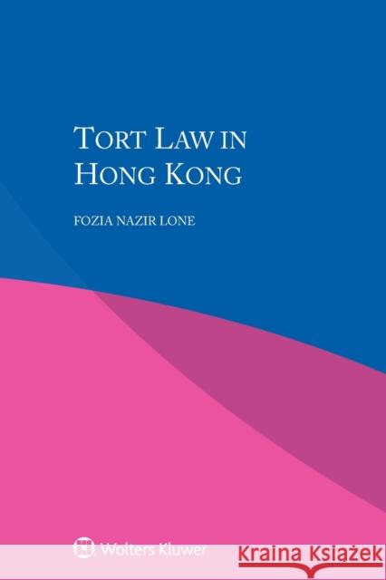 Tort Law in Hong Kong Fozia Nazir Lone 9789041185556 Kluwer Law International