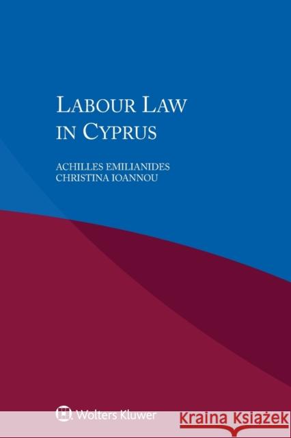 Labour Law in Cyprus Achilles Emilianides Kevin J. Donovan 9789041186607 Kluwer Law International