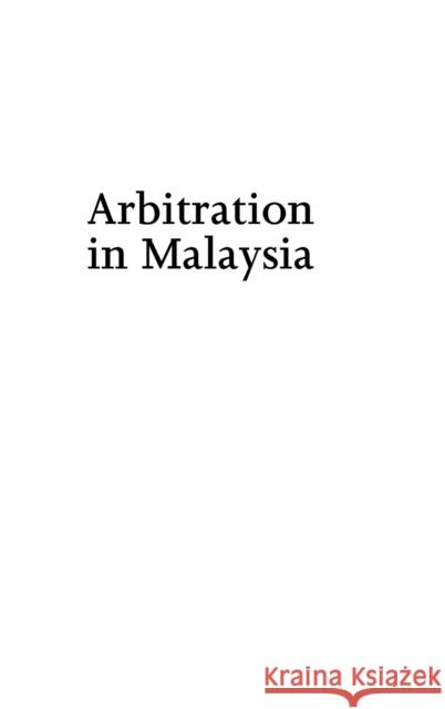 Arbitration in Malaysia: A Commentary on the Malaysian Arbitration Act Baskaran, Thayananthan 9789041186652 Kluwer Law International