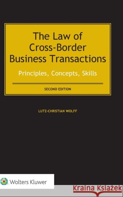 The Law of Cross-Border Business Transactions: Principles, Concepts, Skills Lutz-Christian Wolff 9789041186683