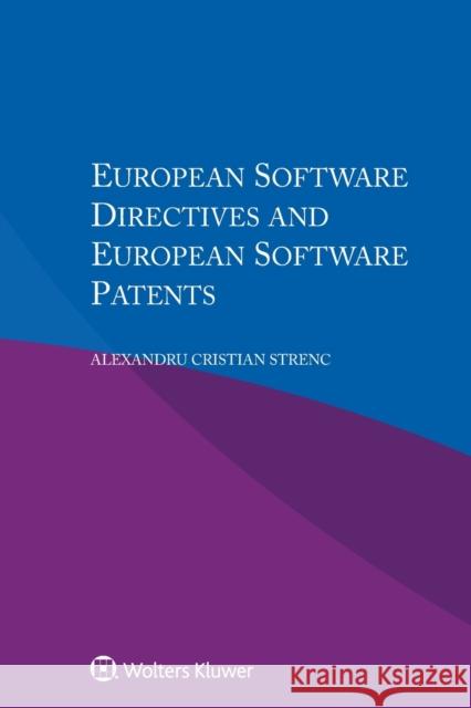 European Software Directives and European Software Patents Alexandru Cristian Strenc 9789041187505