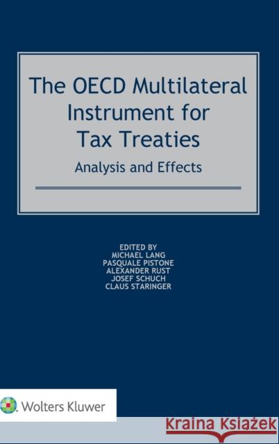 The OECD Multilateral Instrument for Tax Treaties: Analysis and Effects Michael Lang, Pasquale Pistone, Alexander Rust, Josef Schuch, Claus Staringer 9789041188366 Kluwer Law International