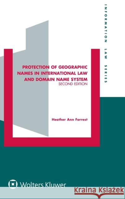 Protection of Geographic Names in International Law and Domain Name System Heather Ann Forrest 9789041188397 Kluwer Law International
