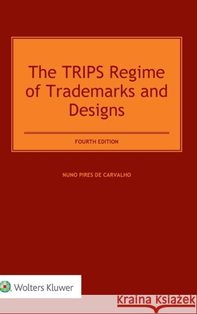 The TRIPS Regime of Trademarks and Designs Carvalho, Nuno Pires de 9789041188700