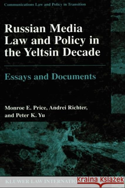 Russian Media Law and Policy in Yeltsin Decade, Essays and Documents Price, Monroe E. 9789041188779