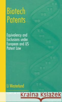 Biotech Patents : Equivalence and Exclusions under European and U.S. Patent Law Li Westerlund 9789041188830 Kluwer Law International