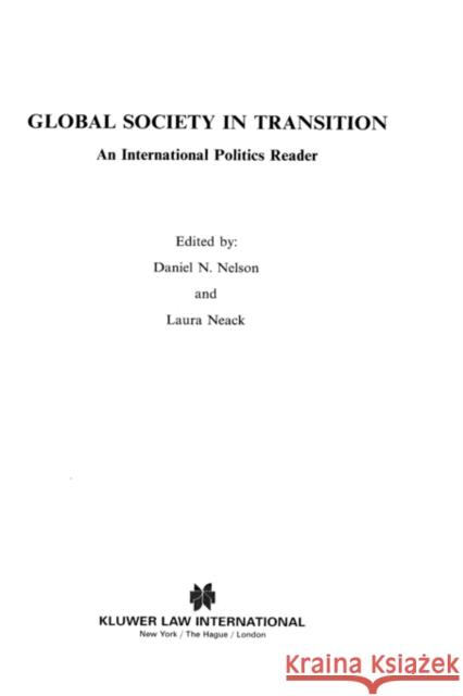 Global Society in Transition, An International Politics Reader Nelson, Daniel N. 9789041188878 Kluwer Law International