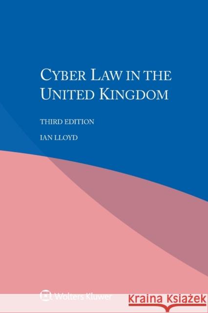Cyber Law in the United Kingdom Ian Lloyd 9789041189066 Wolters Kluwer Law & Business