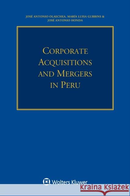 Corporate Acquisitions and Mergers in Peru Jose Antoni Maria Luis Jose Antoni 9789041189899 Kluwer Law International