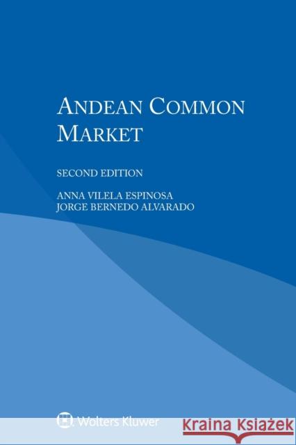 Andean Common Market Anna Vilela 9789041190550 Kluwer Law International