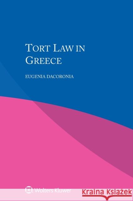 Tort Law in Greece Eugenia Dacoronia 9789041190567 Wolters Kluwer Law & Business