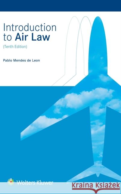 Introduction to Air Law Pablo Mendes De Leon 9789041191366 Kluwer Law International