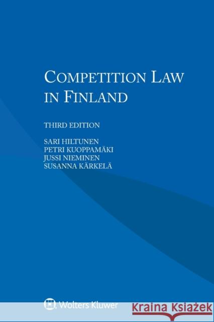 Competition Law in Finland Sari Hiltunen Petri Kuoppamaki Jussi Nieminen 9789041192134