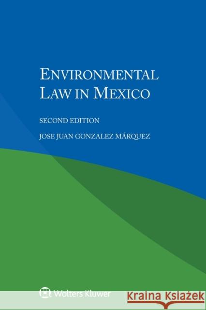 Environmental Law in Mexico  9789041192288 Wolters Kluwer Law & Business