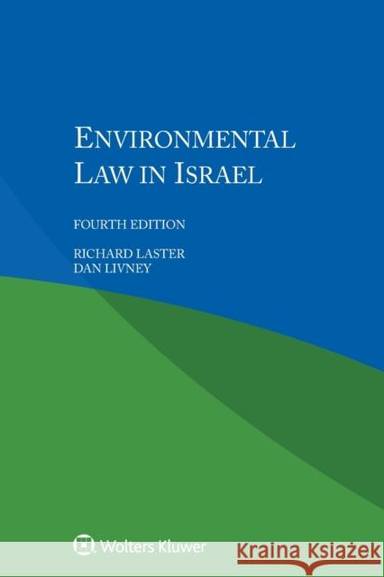 Environmental Law in Israel Richard Laster, Dan Livney 9789041193100 Kluwer Law International