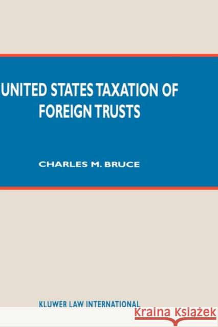 US Taxation on Foreign Trusts Bruce, Charles M. 9789041193827 Kluwer Law International